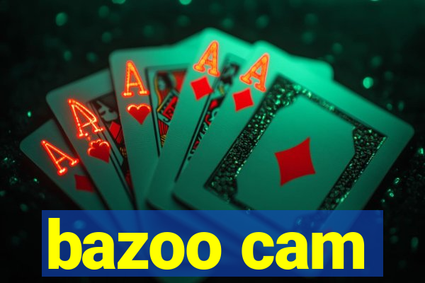 bazoo cam